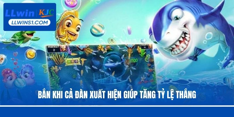 Bắn khi cả đàn xuất hiện giúp tăng tỷ lệ thắng