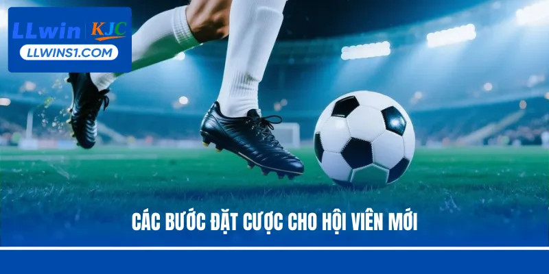 Các bước đặt cược cho hội viên mới