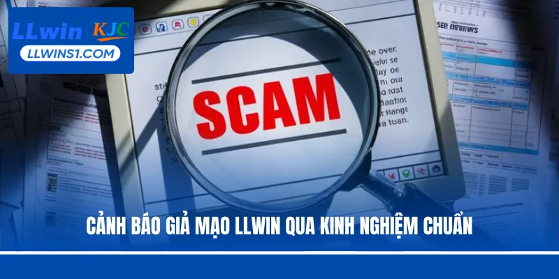 Cảnh báo giả mạo LLwin qua kinh nghiệm chuẩn