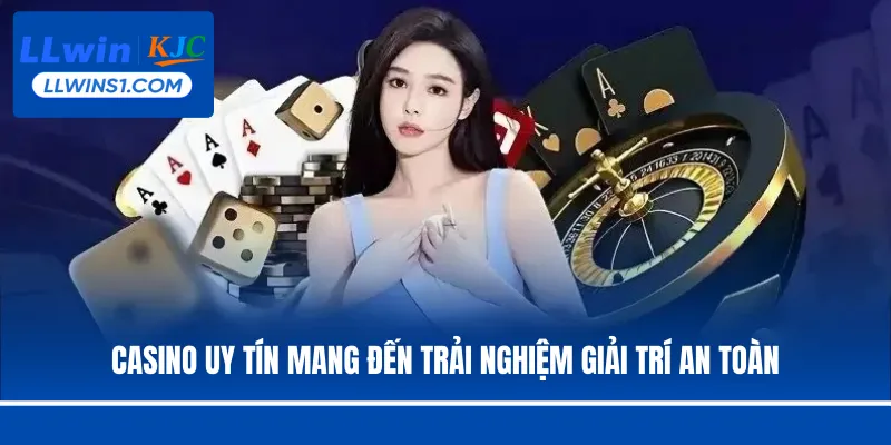 Casino uy tín mang đến trải nghiệm giải trí an toàn