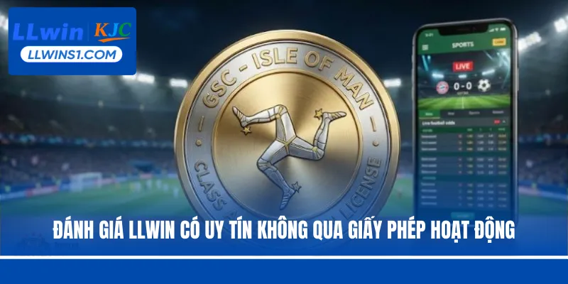 Đánh giá LLwin có uy tín không qua giấy phép hoạt động