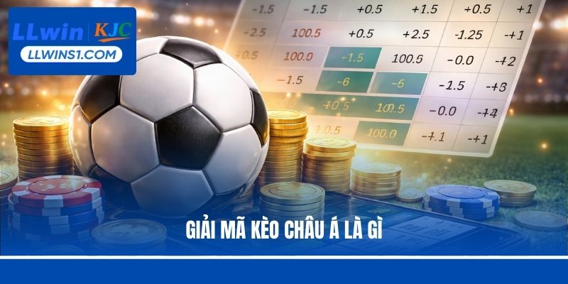 Giải mã kèo châu Á là gì