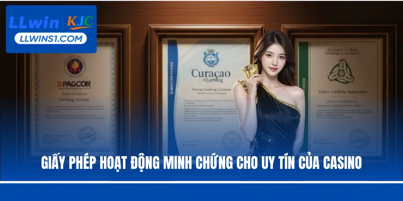 Giấy phép hoạt động minh chứng cho uy tín của Casino