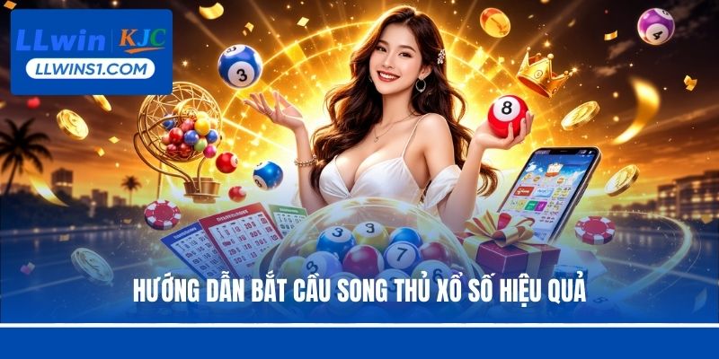 Hướng dẫn bắt cầu song thủ xổ số hiệu quả