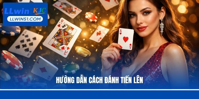 Hướng dẫn cách đánh Tiến lên