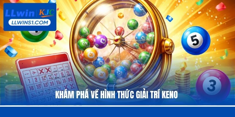 Khám phá về hình thức giải trí Keno 