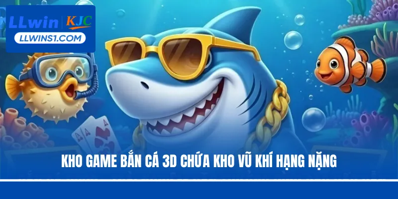 Kho game bắn cá 3D chứa kho vũ khí hạng nặng