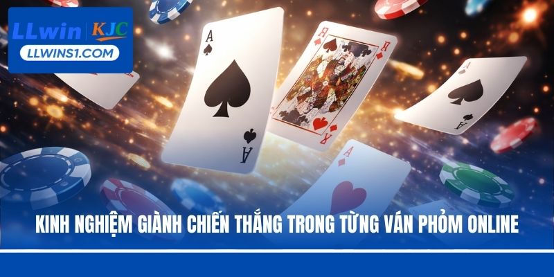 Kinh nghiệm giành chiến thắng trong từng ván Phỏm online