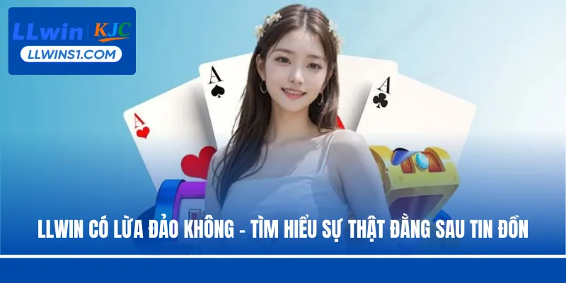 LLwin có lừa đảo không