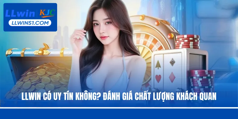 LLwin có uy tín không