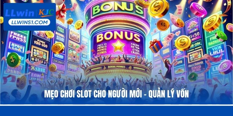 Mẹo chơi slot cho người mới - quản lý vốn