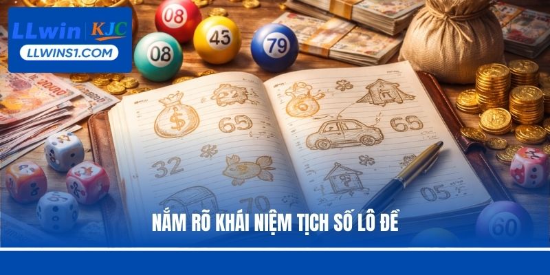 Nắm rõ khái niệm tịch số lô đề