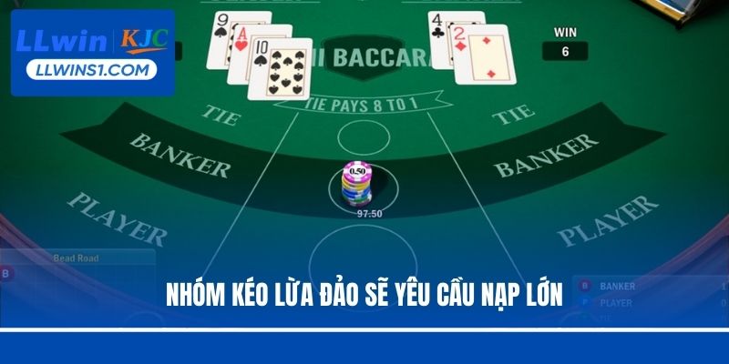 Nhóm kéo lừa đảo sẽ yêu cầu nạp lớn