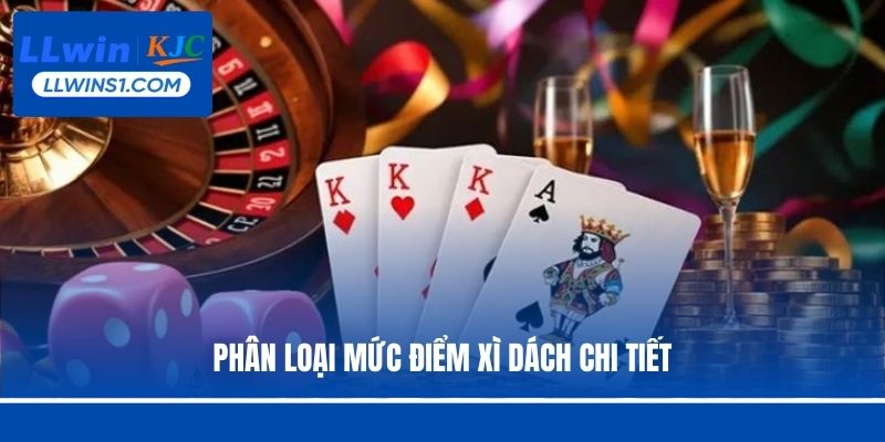 Phân loại mức điểm Xì dách chi tiết