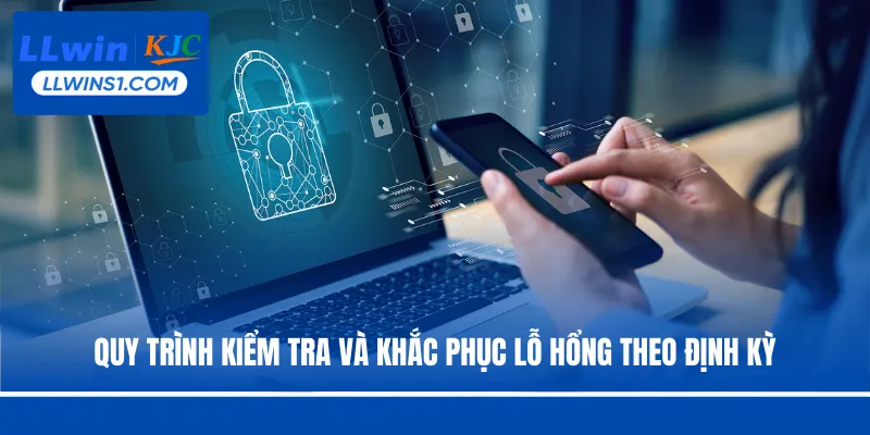 Quy trình kiểm tra và khắc phục lỗ hổng theo định kỳ