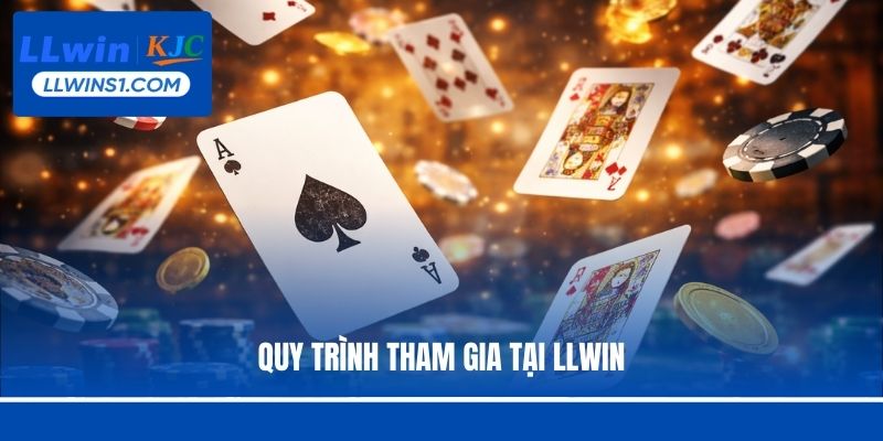 Quy trình tham gia tại LLwin