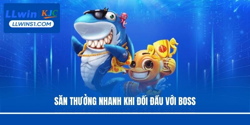 Săn thưởng nhanh khi đối đầu với boss