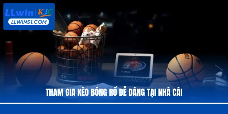 Tham gia kèo bóng rổ dễ dàng tại nhà cái