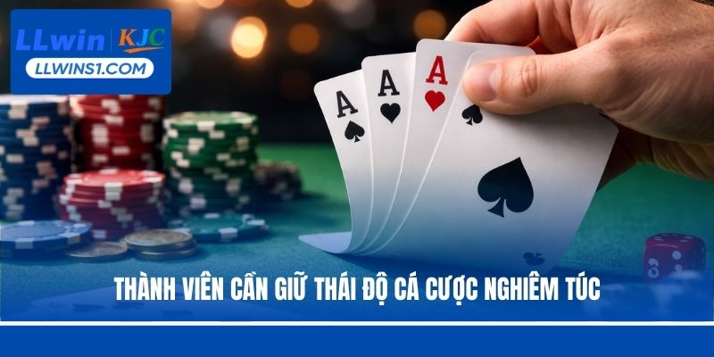 Thành viên cần giữ thái độ cá cược nghiêm túc