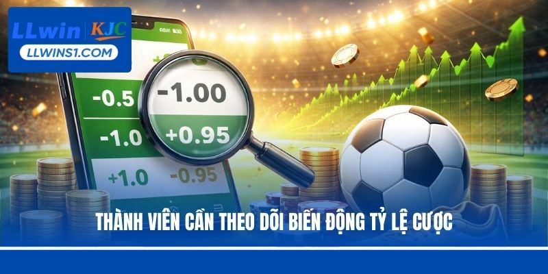 Thành viên cần theo dõi biến động tỷ lệ cược