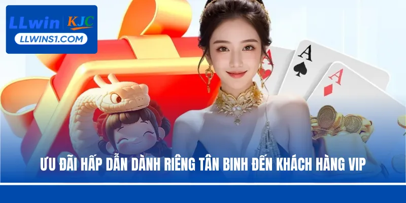 Ưu đãi hấp dẫn dành riêng tân binh đến khách hàng VIP